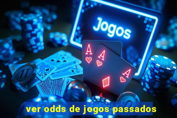 ver odds de jogos passados